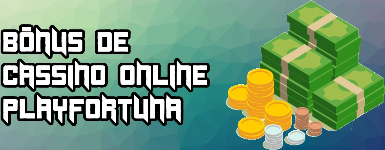Bônus de cassino online PlayFortuna Cassino Online ⚡100% (até 500$) + 50FS